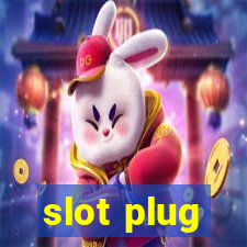 slot plug