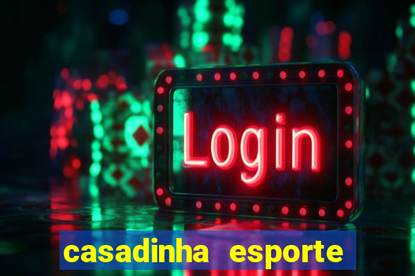 casadinha esporte da sorte