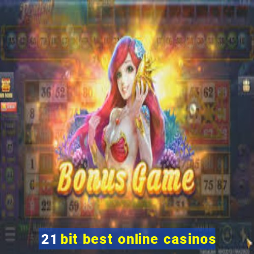 21 bit best online casinos