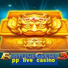 pp live casino esporte da sorte