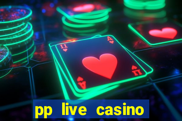 pp live casino esporte da sorte