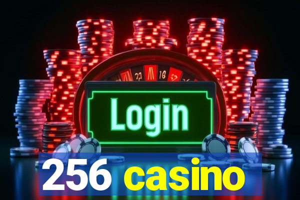 256 casino