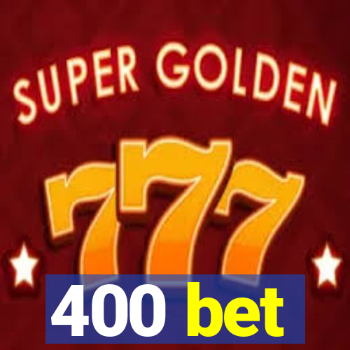 400 bet