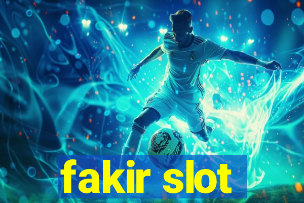 fakir slot