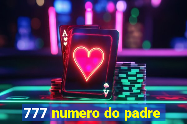 777 numero do padre