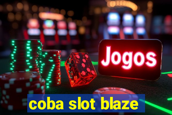 coba slot blaze