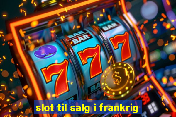 slot til salg i frankrig