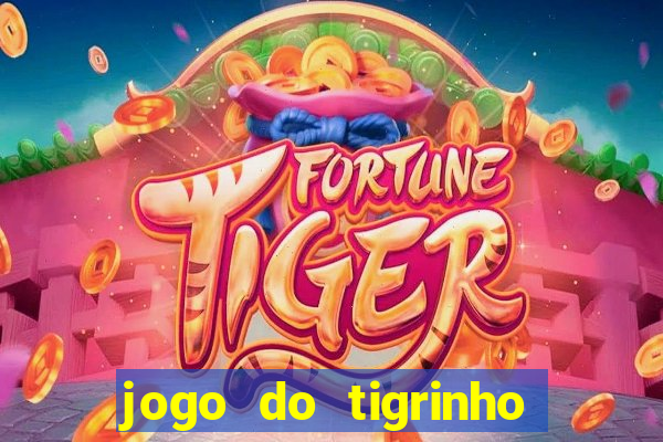 jogo do tigrinho bonus sem deposito