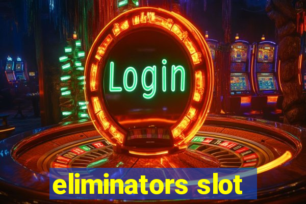 eliminators slot