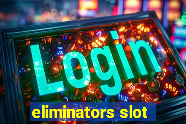 eliminators slot