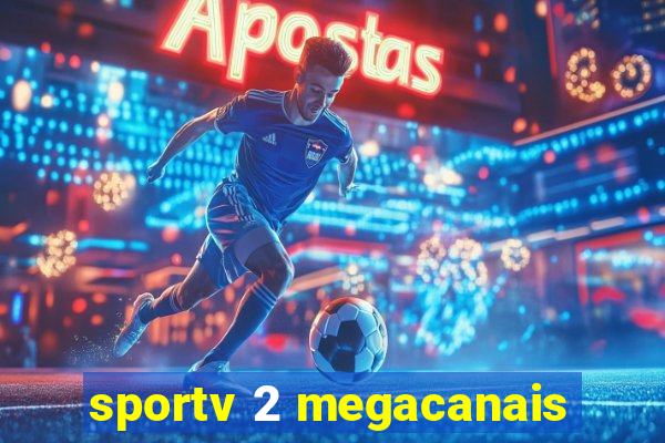 sportv 2 megacanais