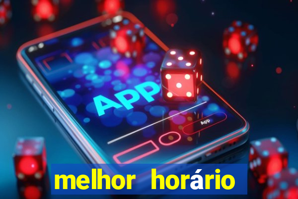 melhor horário para jogar fortune tiger a noite hoje