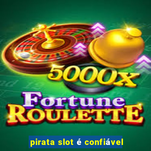 pirata slot é confiável