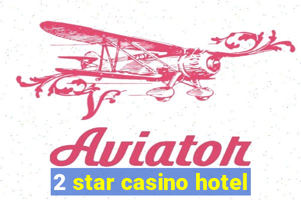 2 star casino hotel