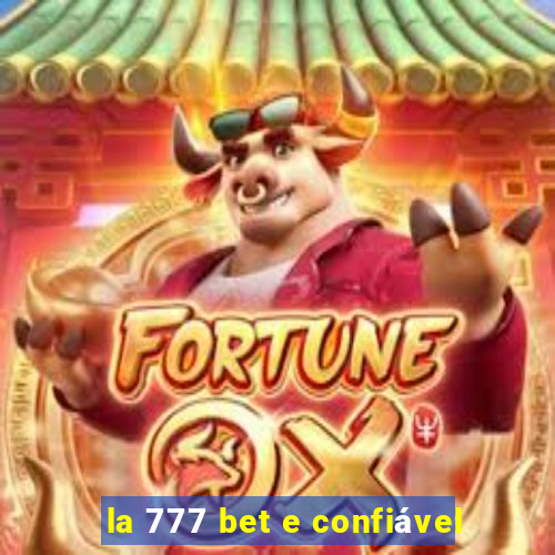 la 777 bet e confiável