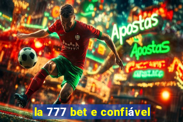 la 777 bet e confiável