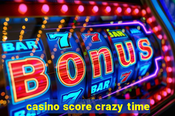 casino score crazy time