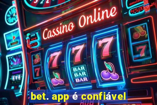 bet. app é confiável