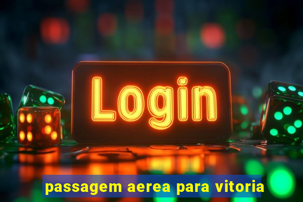 passagem aerea para vitoria