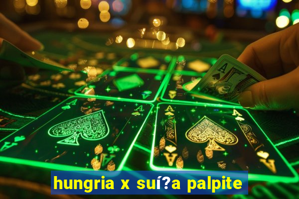 hungria x suí?a palpite