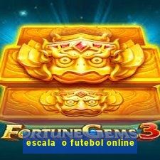 escala  o futebol online