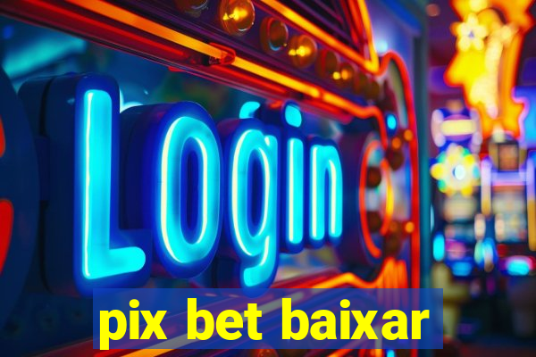 pix bet baixar