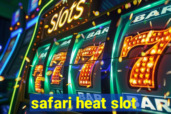 safari heat slot