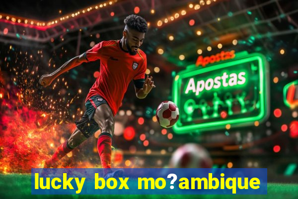 lucky box mo?ambique