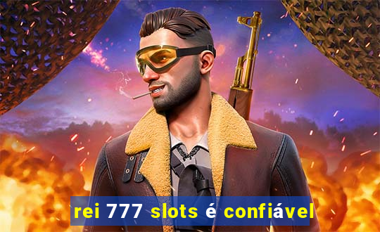 rei 777 slots é confiável