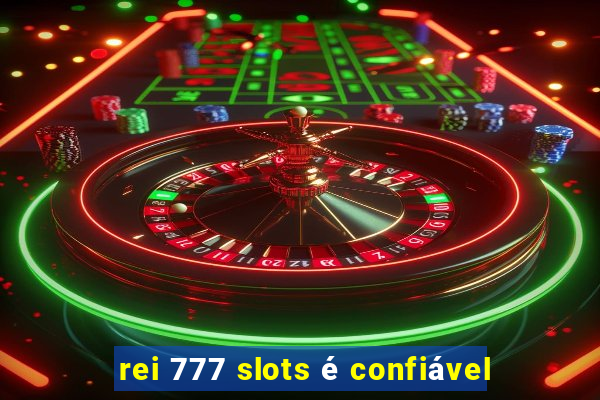 rei 777 slots é confiável