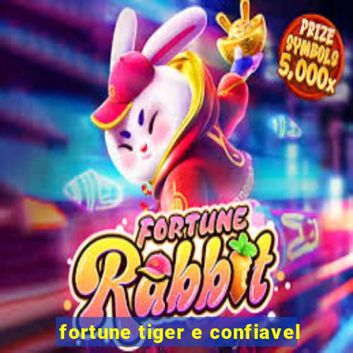 fortune tiger e confiavel