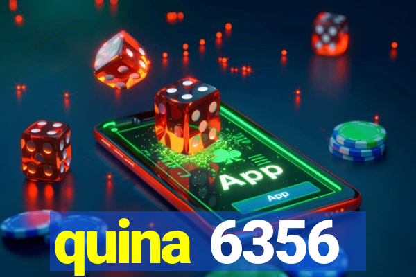 quina 6356