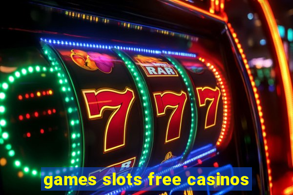 games slots free casinos