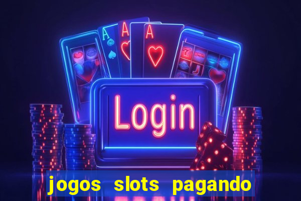 jogos slots pagando no cadastro