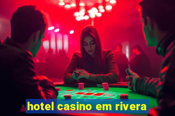 hotel casino em rivera