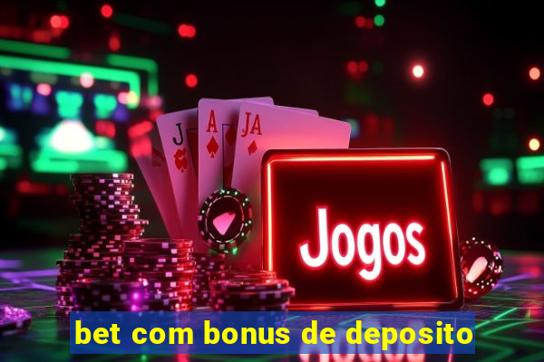 bet com bonus de deposito