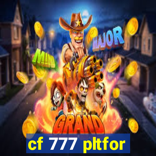 cf 777 pltfor