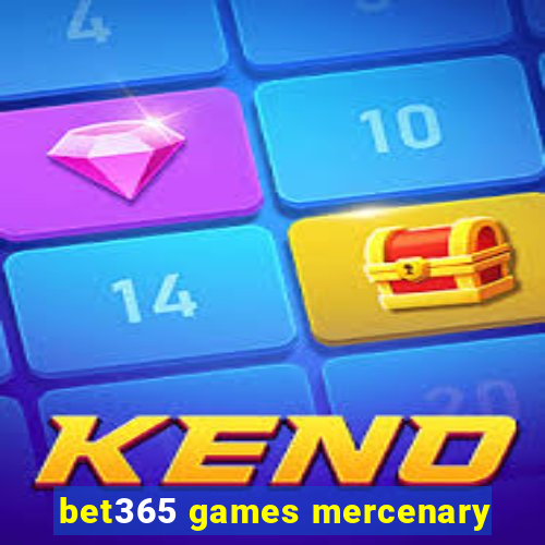 bet365 games mercenary