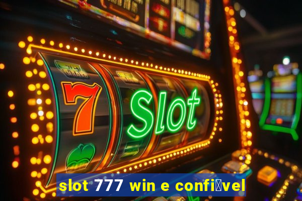 slot 777 win e confi谩vel