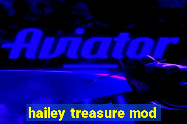 hailey treasure mod