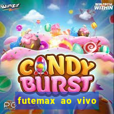 futemax ao vivo futebol ao vivo hoje