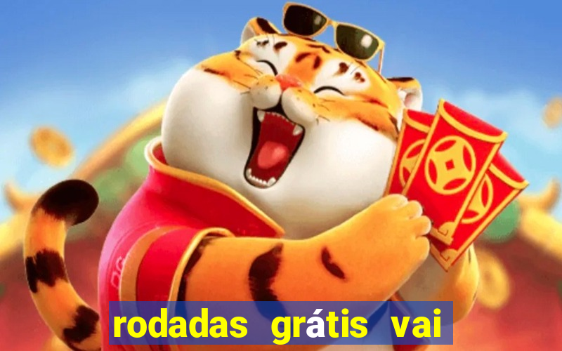 rodadas grátis vai de bet