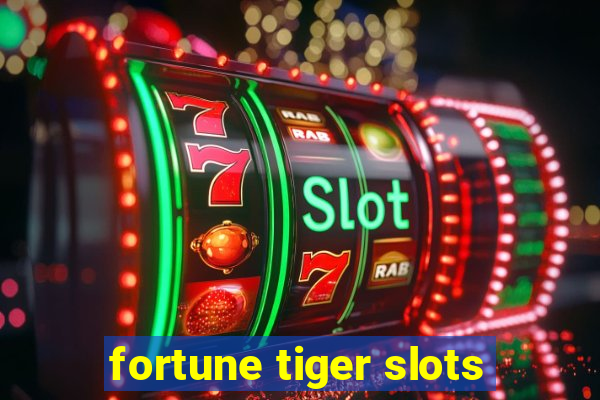 fortune tiger slots