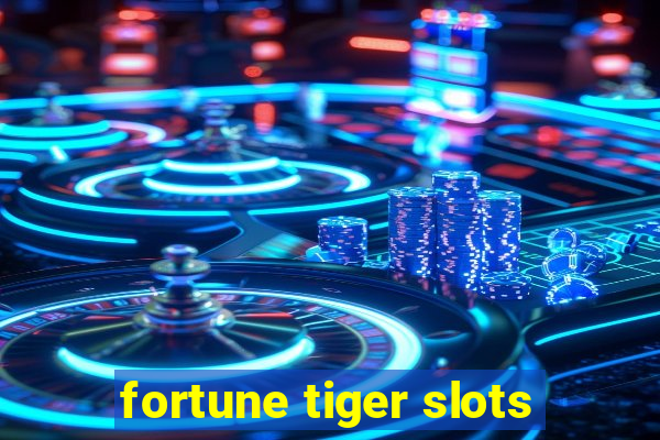 fortune tiger slots