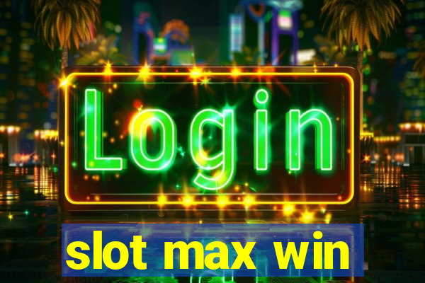 slot max win