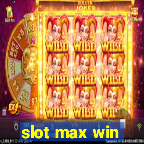 slot max win