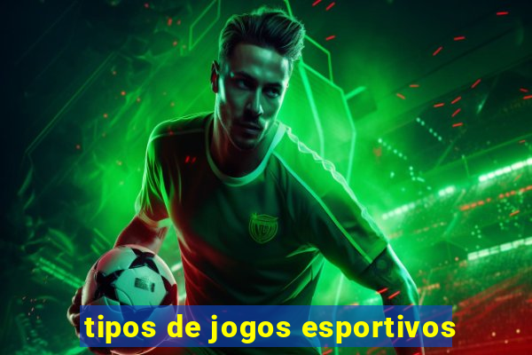 tipos de jogos esportivos