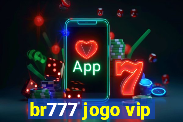 br777 jogo vip