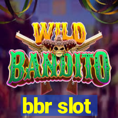 bbr slot