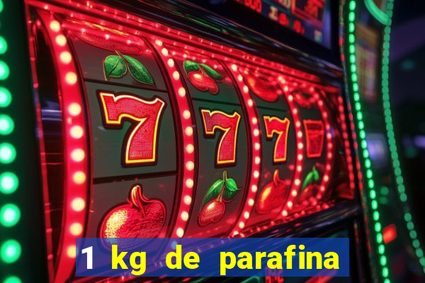 1 kg de parafina faz quantos ml